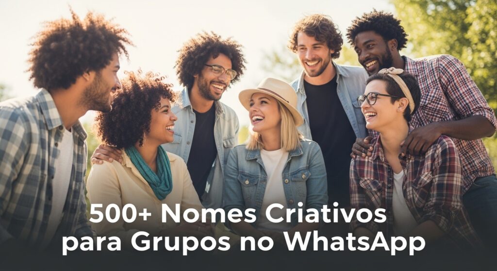 500+ Nomes Criativos Para Grupos No WhatsApp