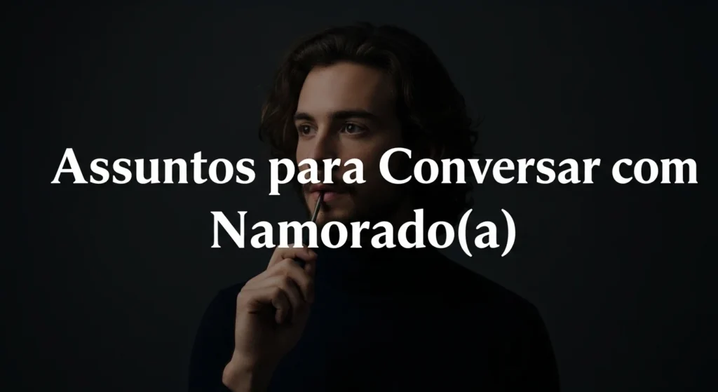 Assuntos para Conversar com Namorado(a)