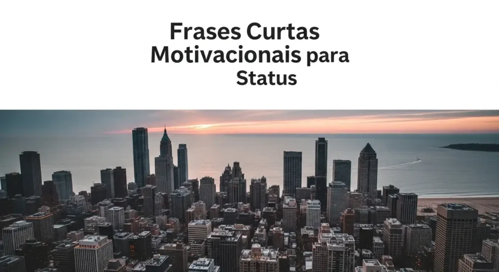 Frases Curtas Motivacionais para Status