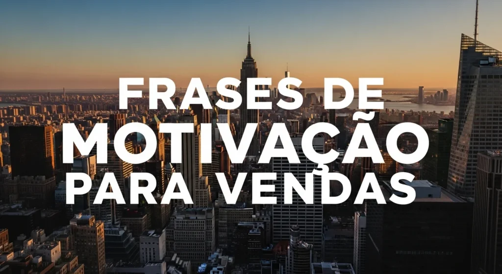 Frases de Motivação para Vendas