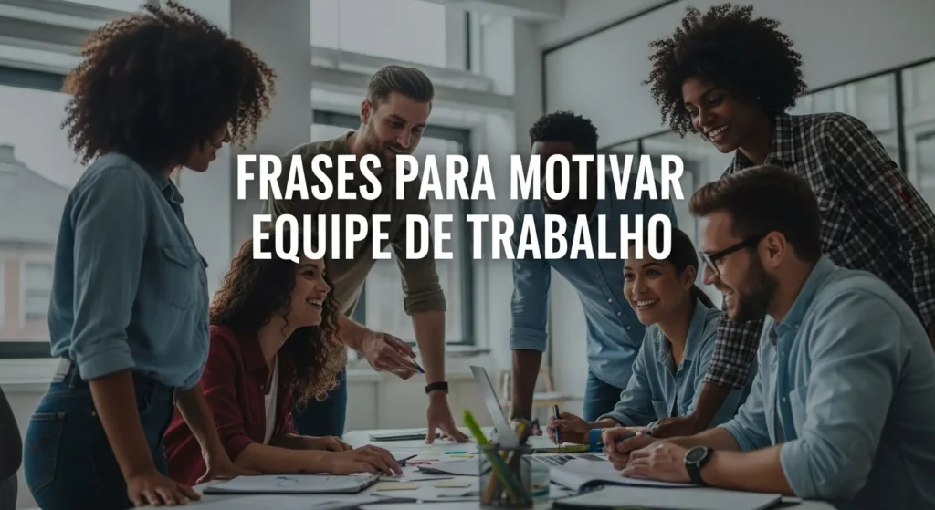 Frases para Motivar Equipe de Trabalho