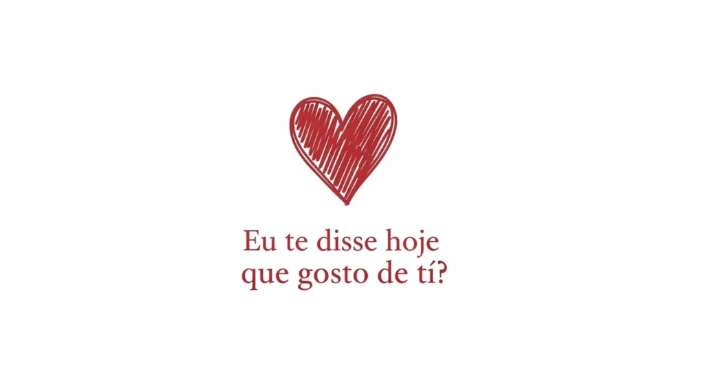 Já disse que gosto de você hoje