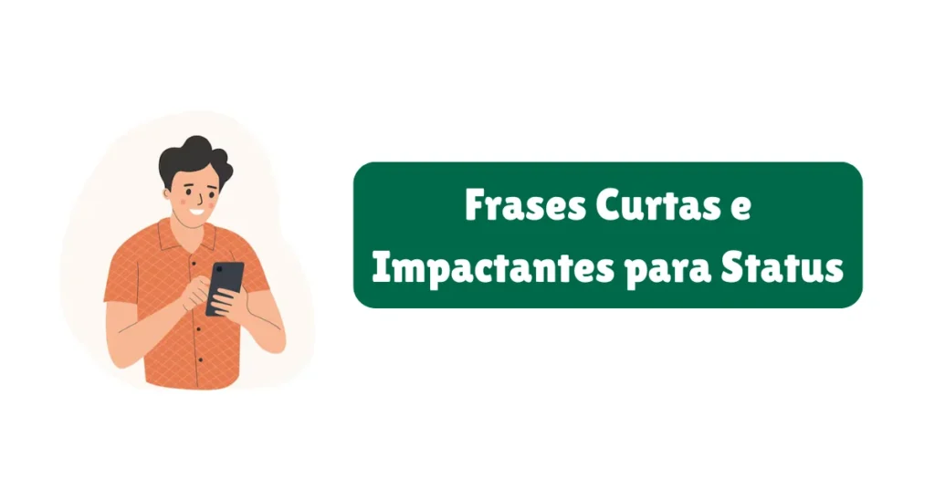 Frases Curtas e Impactantes para Status